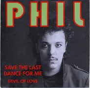 Phil - Save The Last Dance For Me