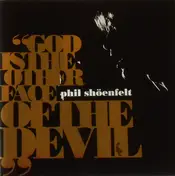 Phil Shöenfelt - God Is the Other Face of the Devil