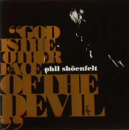 Phil Shöenfelt - God Is the Other Face of the Devil