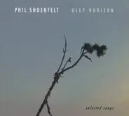 Phil Shöenfelt - Deep Horizon - Selected Songs