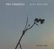 Double CD - Phil Shöenfelt - Deep Horizon - Selected Songs