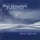 CD - Phil Shöenfelt & Southern Cross - Blue Highway