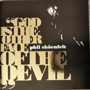Phil Shöenfelt - God Is the Other Face of the Devil