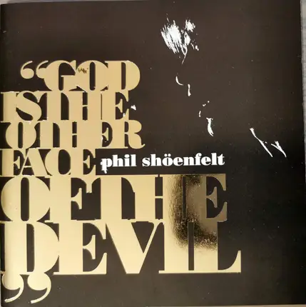 Phil Shöenfelt - God Is the Other Face of the Devil