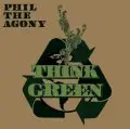 phil the agony - Think Green