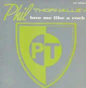 Phil Thornalley - Love Me Like A Rock