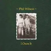 Phil Wilson - i Own It