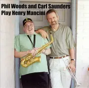 CD - Phil Woods , Carl Saunders - Phil Woods And Carl Sanders Play Henry Mancini