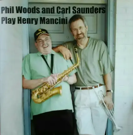 Phil Woods , Carl Saunders - Phil Woods And Carl Sanders Play Henry Mancini