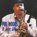 CD - Phil Woods - A Jazz Life