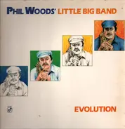 Phil Woods' Little Big Band - Evolution