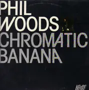LP - Phil Woods - Chromatic Banana