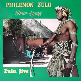Philemon Zulu - How Long - Zulu Jive