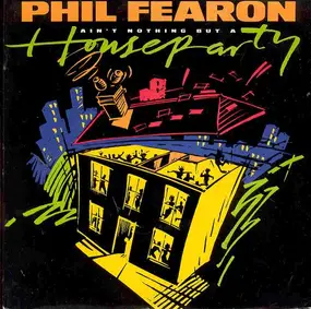 phil fearon - Ain't Nothing But A House Party / Burning All My Bridges