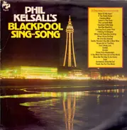 Phil Kelsall - Phill Kelsall's Blackpool Sing Song