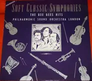 Philharmonic Sound Orchestra London - Soft Classic Symphonies / The Bee Gees Hits