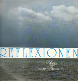 Various Artists - Reflexionen, Classic Zum Träumen