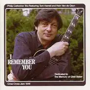 Philip Catherine Trio Featuring Tom Harrell And Hein Van de Geyn - I Remember You