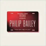 Philip Bailey - How Can I Rely On You