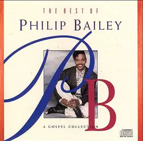 Philip Bailey - The Best Of Philip Bailey: A Gospel Collection