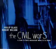 CD - Philip Glass & Robert Wilson - The CIVIL warS: A Tree Is Best Measured When It Is Down. Act V - The Rome Section - Slipcase, Booklet Incl.