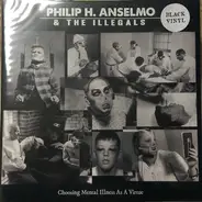 Philip H. Anselmo & the Illegals - Choosing Mental Illness As A Virtue