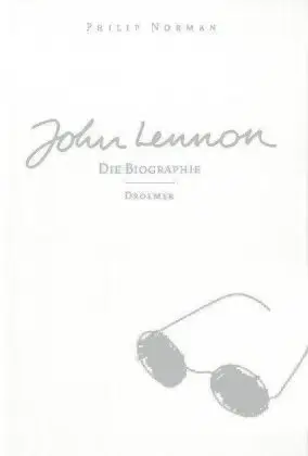 Philip Norman - John Lennon. Die Biographie