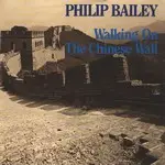 7'' - Philip Bailey - Walking On The Chinese Wall