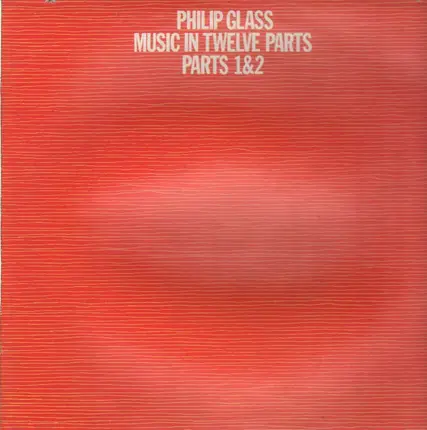 Philip Glass - Music in Twelve Parts