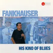 Philipp Fankhauser - His Kind of Blues
