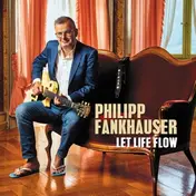Philipp Fankhauser - Let Life Flow