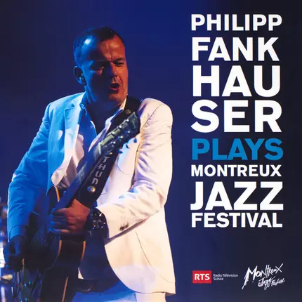 Philipp Fankhauser - Plays Montreux Jazz Festival