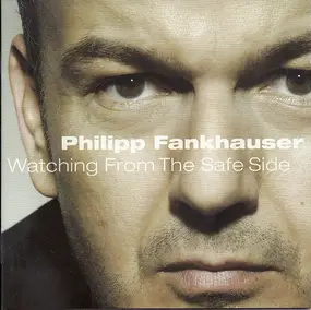 Philipp Fankhauser - Watching From the Safe Side