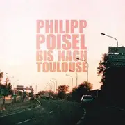 CD - Philipp Poisel - Bis Nach Toulouse