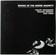 Philipp Wachsmann , Richard Beswick , Tony Wren - Sparks Of The Desire Magneto