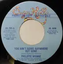 7inch Vinyl Single - Philippe Wynne - You Ain't Going Anywhere But Gone