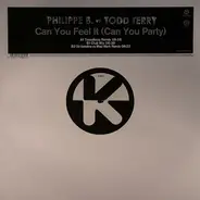 Philippe B. vs. Todd Terry - Can You Feel It (Can You Party)