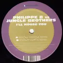 12inch Vinyl Single - Philippe B. Vs Jungle Brothers - I'll House You