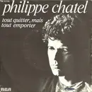 7inch Vinyl Single - Philippe Chatel - Tout Quitter, Mais Tout Emporter