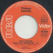 7inch Vinyl Single - Philippe Chatel - Tout Quitter, Mais Tout Emporter