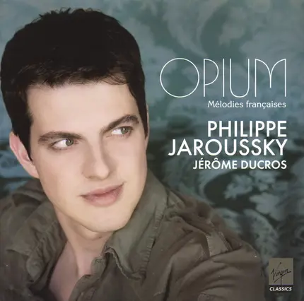 Philippe Jaroussky , Jérôme Ducros - Opium - Mélodies Françaises