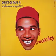 12inch Vinyl Single - Philippe Krootchey - Qu'Est-Ce Qu'Il A (D'Plus Que Moi Ce Négro Là ?)
