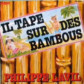 Philippe Lavil - Il Tape Sur Des Bambous