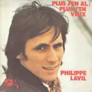 7inch Vinyl Single - Philippe Lavil - Plus J'en Ai, Plus J'en Veux