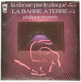 Philippe Reverdy - La Danse Par Le Disque Vol.11 La Barre A Terre N°2