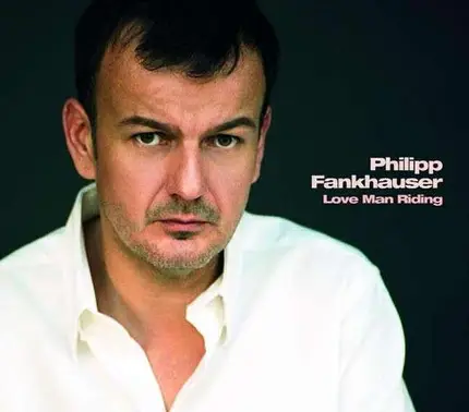 Philipp Fankhauser - Love Man Riding
