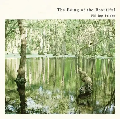 Philipp Priebe - The Being Of The Beautiful