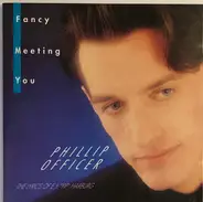 Phillip Officer - Fancy Meeting You
