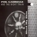 7inch Vinyl Single - Phillip Gammage and The Night Train - Shed My Skin