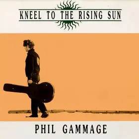 Phil Gammage - Kneel to the Rising Sun